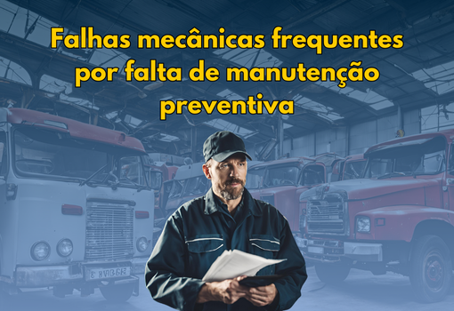 Mecânico inspecionando um caminhão para manutenção preventiva, destacando a importância da gestão eficiente de frotas